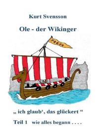 Ole, der Wikinger Teil 1 - wie alles begann - ich glaub' das glückert