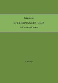 Jagdrecht für die Jägerprüfung in Hessen (2. Auflage)