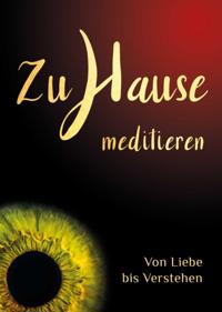 Zuhause meditieren: Von Liebe bis Verstehen