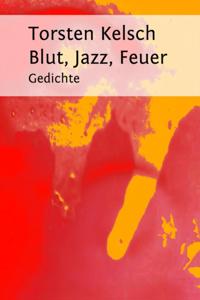 Blut, Jazz, Feuer