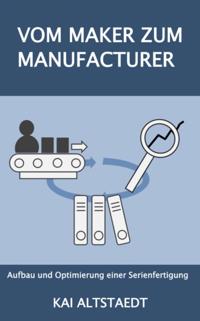 Vom Maker zum Manufacturer
