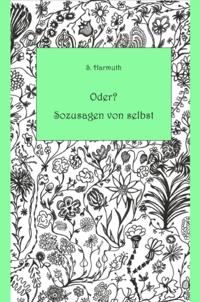 Oder? Sozusagen von selbst