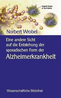 Eine andere Sicht auf die Entstehung der sporadischen Form der Alzheimerkrankheit