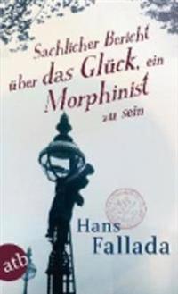 Sachlicher Bericht uber das Gluck, ein Morphinist zu sein