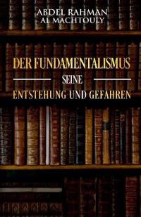Bokomslag för "Der Fundamentalismus, seine Entstehung und Gefahren"