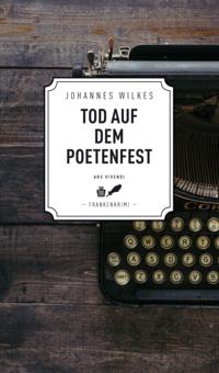 Tod auf dem Poetenfest - Frankenkrimi