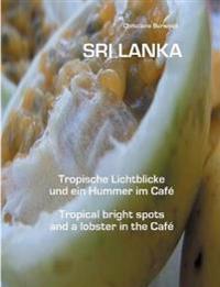 Sri Lanka Tropische Lichtblicke und ein Hummer im Caf
