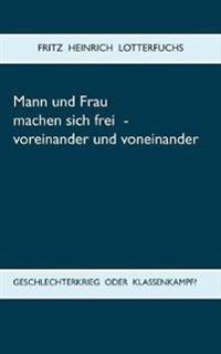 Mann und Frau machen sich frei - voreinander und voneinander