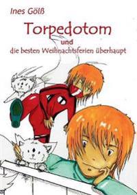 Torpedotom und die besten Weihnachtsferien überhaupt