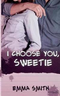 I choose you, Sweetie