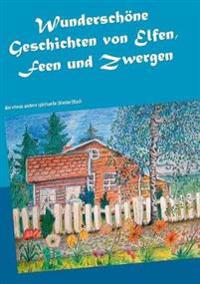 Wunderschöne Geschichten von Elfen, Feen und Zwergen