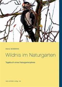 Wildnis im Naturgarten