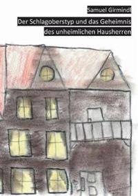 Der Schlagoberstyp und das Geheimnis des unheimlichen Hausherren