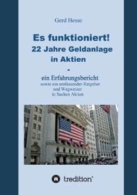 Bokomslag för "Es funktioniert! Ein Erfahrungsbericht zur langfristigen Aktienanlage sowie ein Ratgeber und Wegweiser zur Geldanlage in Aktien!"