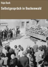 Selbstgespräch in Buchenwald