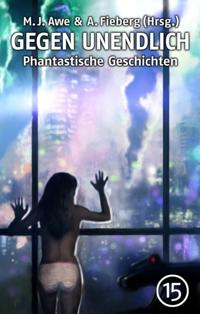 GEGEN UNENDLICH. Phantastische Geschichten – Nr. 15