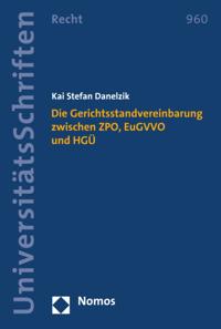 Die Gerichtsstandvereinbarung zwischen ZPO, EuGVVO und HGÜ