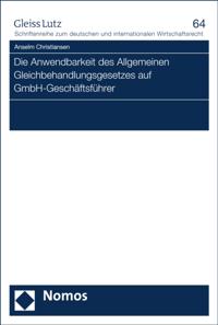 Die Anwendbarkeit des Allgemeinen Gleichbehandlungsgesetzes auf GmbH-Geschäftsführer