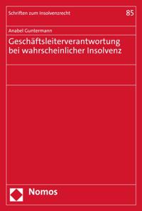 Geschäftsleiterverantwortung bei wahrscheinlicher Insolvenz