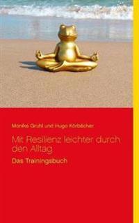 Mit Resilienz leichter durch den Alltag