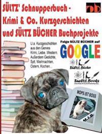 Sültz' Schnupperbuch - Krimi & Co. Kurzgeschichten und Sültz Bücher Buchprojekte