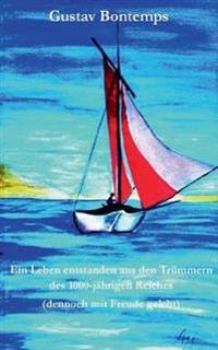 Ein Leben entstanden aus den Trümmern des 1000-jährigen Reiches