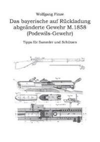 Das bayerische auf Rückladung abgeänderte Gewehr M.1858 (Podewils-Gewehr)