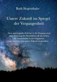 Unsere Zukunft im Spiegel der Vergangenheit