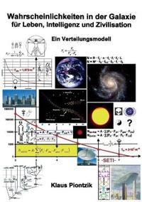 Wahrscheinlichkeiten in der Galaxie für Leben, Intelligenz und Zivilisation