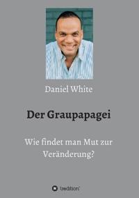 Bokomslag för "Der Graupapagei - Wie findet man Mut zur Veränderung?"