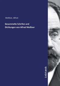 Gesammelte Schrifen und Dichtungen von Alfred Meissner