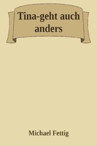 Tina-geht auch anders.