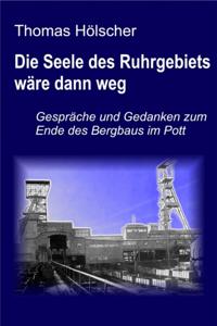 Die Seele des Ruhrgebiets wäre dann weg