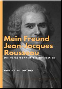 Mein Freund Jean-Jacques Rousseau