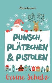 Punsch, Plätzchen & Pistolen