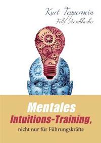 Mentales Intuitions-Training, nicht nur für Führungskräfte