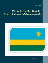 Der Völkermord in Ruanda - Hintergründe und Erklärungsversuche