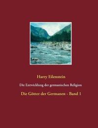Die Entwicklung der germanischen Religion - von der Steinzeit bis heute