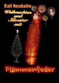 Weihnachten und Silvester mit Flammenfeder