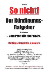 So nicht! Der Kündigungs-Ratgeber Arbeitsrecht