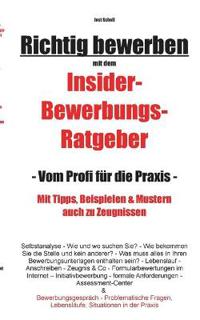 Richtig bewerben Insider-Bewerbungs-Ratgeber