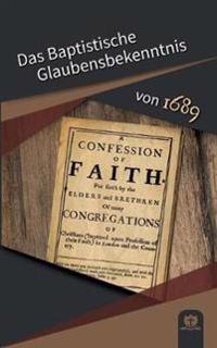 Das Baptistische Glaubensbekenntnis von 1689