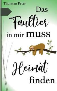 Das Faultier in mir muss Heimat finden