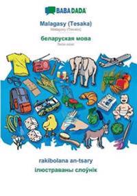 BABADADA, Malagasy (Tesaka) - Belarusian (in cyrillic script), rakibolana an-tsary - visual dictionary (in cyrillic script)