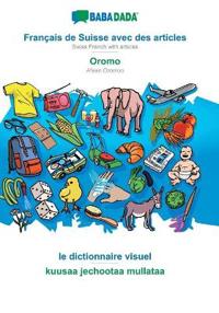 BABADADA, Français de Suisse avec des articles - Oromo, le dictionnaire visuel - kuusaa jechootaa mullataa