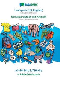 Leetspeak (US English) - Schwiizerdütsch mit Artikeln, p1c70r14l d1c710n4ry