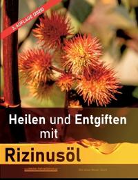 Heilen und Entgiften mit Rizinusöl (3. Auflage 2020)