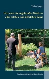 Was man als angehender Heide so alles erleben und überleben kann