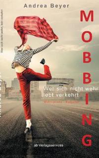 Mobbing? Wer sich nicht wehrt, lebt verkehrt