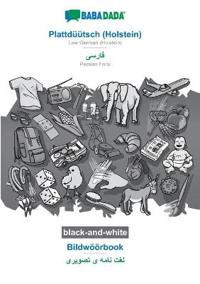 BABADADA black-and-white, Plattduutsch (Holstein) - Persian Farsi (in arabic script), Bildwoeoerbook - visual dictionary (in arabic script)